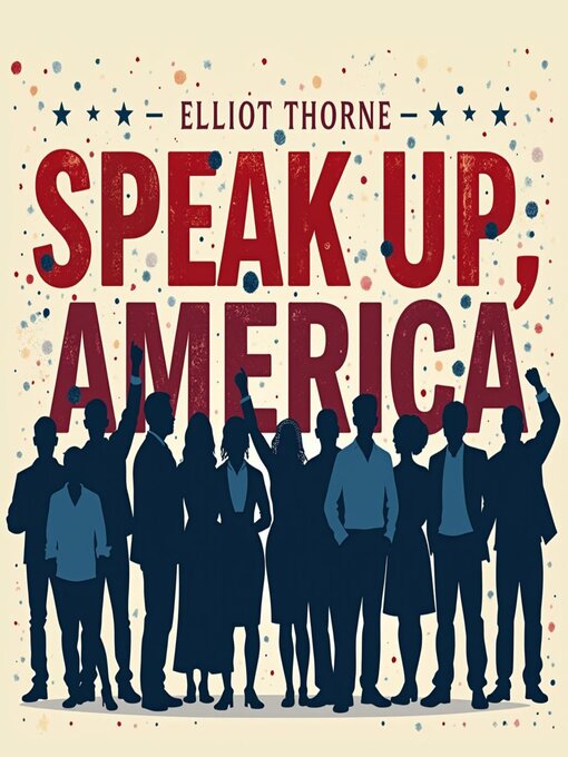 Title details for Speak Up, America by Elliot Thorne - Available